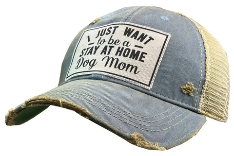 Vintage Trucker Baseball Hat “I Just Want to be a Stay At Home Dog Mom”