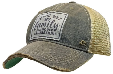 Vintage Trucker Baseball Hat “If You Met My Family You Would Understand”